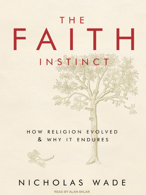 Title details for The Faith Instinct by Nicholas Wade - Available